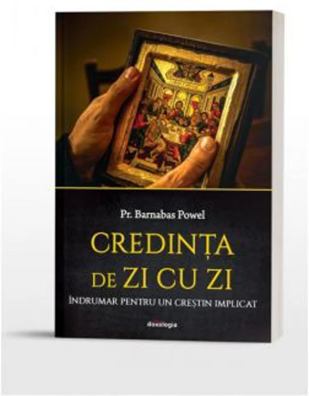 Credinta de zi cu zi. Indrumar pentru un crestin implicat - Barnabas Powell