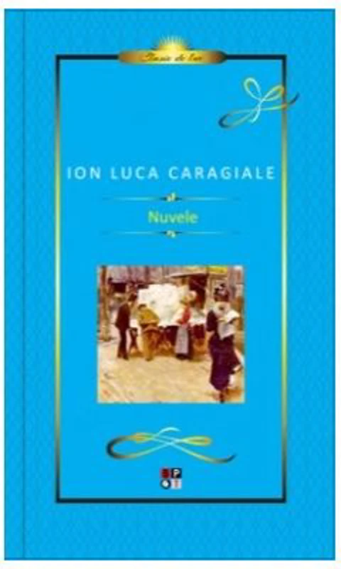 I. L. Caragiale. Nuvele. Lux - Ion Luca Caragiale