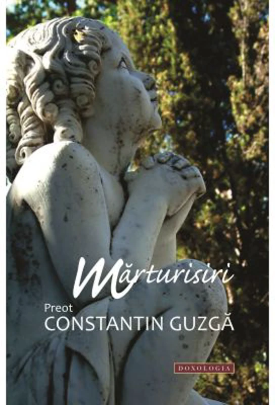 Marturisiri - Pr. Constantin Guzga