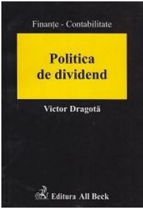 Politica de dividend. O abordare in contextul mediului economic din Romania - Victor Dragota