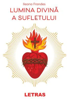 Lumina divina a sufletului - Ileana Frandes