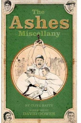 The Ashes Miscellany - Clive Batty