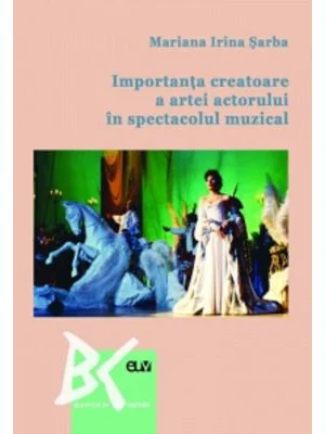 Importanta creatoare a artei actorului in spectacolul muzical - Mariana Irina Sarba