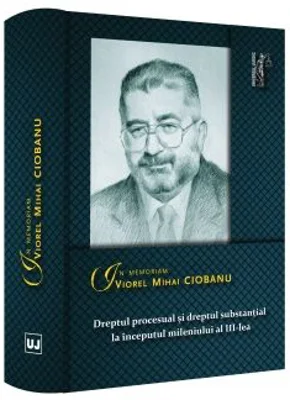 Dreptul procesual si dreptul substantial la inceputul mileniului al 3-lea. In memoriam Viorel Mihai Ciobanu