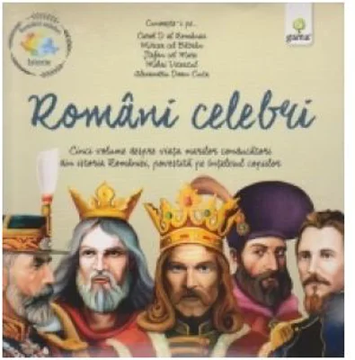 Pachet Istorie. Romani celebri. Cinci volume despre viata marilor conducatori din istoria Romaniei, povestite pe intelesul copiilor