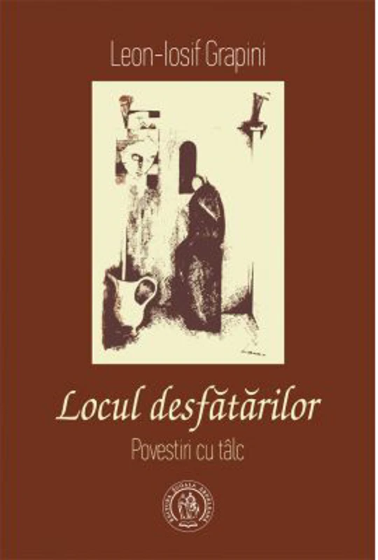 Locul desfatarilor. Povestiri cu talc - Leon-Iosif Grapini