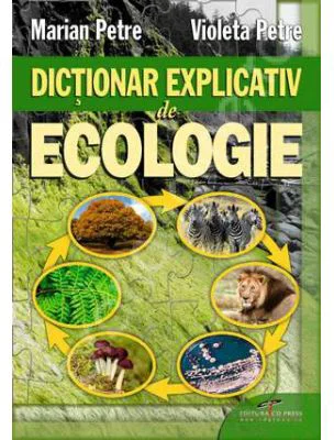 Dictionar explicativ de ecologie - Marian Petre