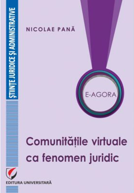 E-Agora. Comunitatile virtuale ca fenomen juridic - Nicolae Pana