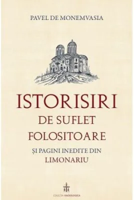 Istorisiri de suflet folositoare si pagini inedite din Limonariu - Pavel de Monemvasia