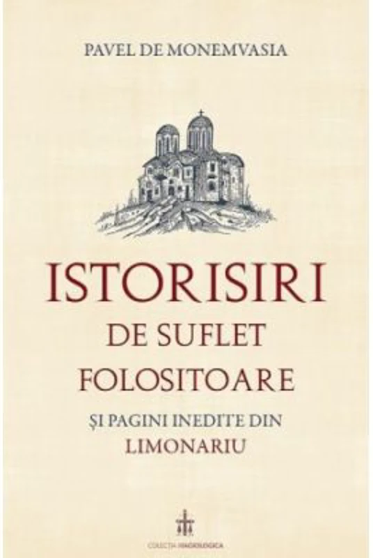 Istorisiri de suflet folositoare si pagini inedite din Limonariu - Pavel de Monemvasia
