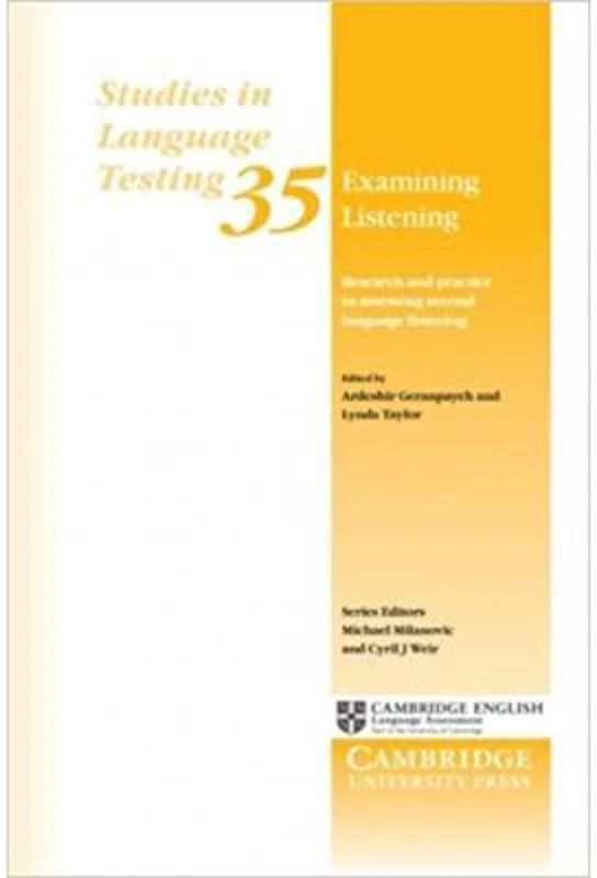 Examining Listening: Research and Practice in Assessing Second Language Listening - Ardeshir Geranpayeh, Lynda Taylor