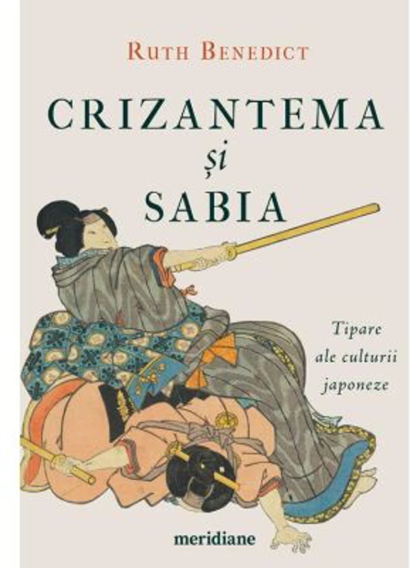 Crizantema si sabia. Tipare ale culturii japoneze - Ruth Benedict
