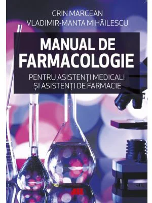 Manual de farmacologie pentru asistenti medicali si asistenti de farmacie - Crin Marcean, Vladimir-Manta Mihailescu