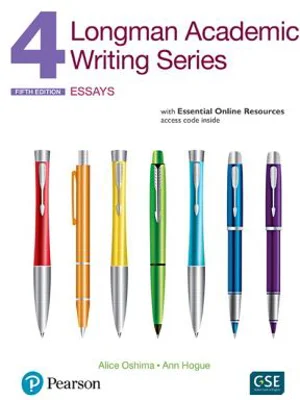 Longman Academic Writing Series 4. Essays with Essential Online Resources, 5th Edition - Alice Oshima, Ann Hogue