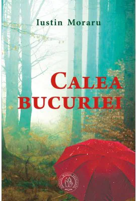 Calea bucuriei (poezii) - Iustin Moraru