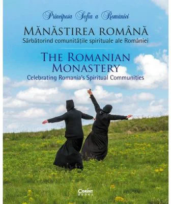 Manastirea romana. Sarbatorind comunitatile spirituale ale Romaniei - Principesa Sofia a Romaniei