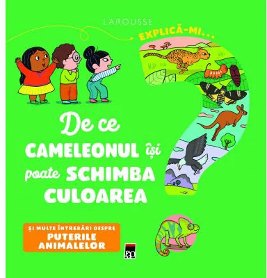 Explica-mi de ce cameleonul isi poate schimba culoarea - Larousse