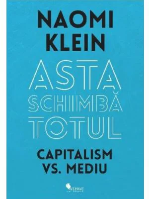 Asta schimba totul - Naomi Klein