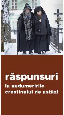 Raspunsuri la nedumeririle crestinului de astazi