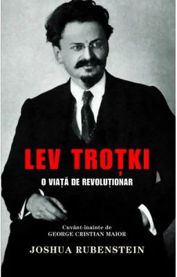 Lev Trotki, o viata de revolutionar - Joshua Rubenstein