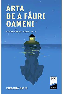 Arta de a fauri oameni - Virginia Satir
