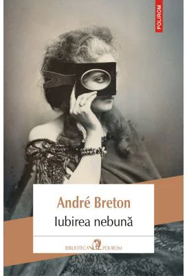 Iubirea nebuna - Andre Breton