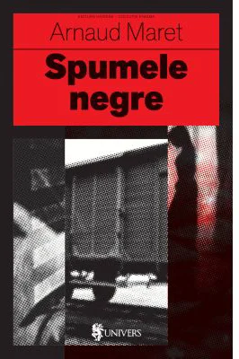 Spumele negre - Arnaud Maret