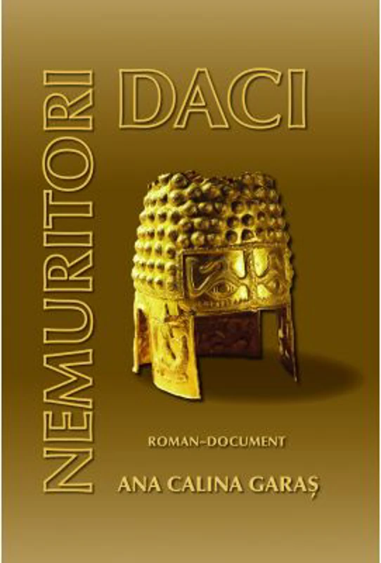 Dacii nemuritori - Ana Calina Garas