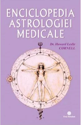 Enciclopedia astrologiei medicale - Dr. Howard Leslie Cornell