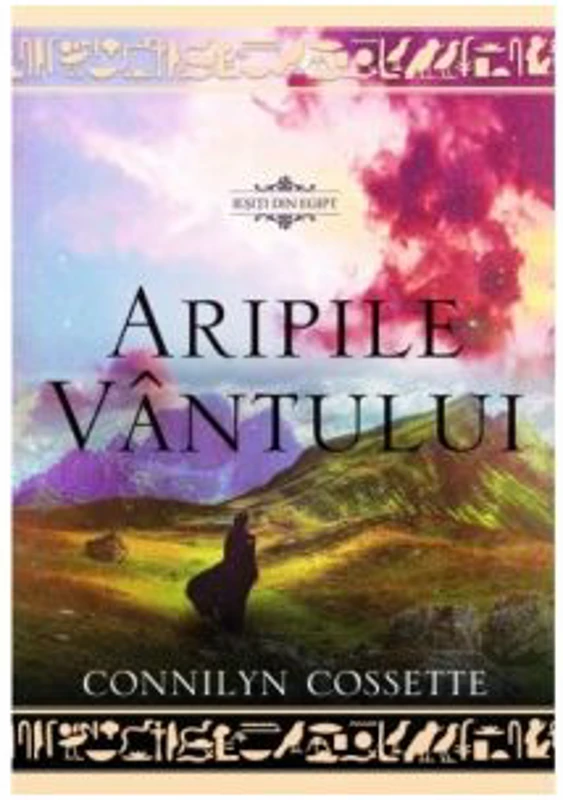 Aripile vantului. Iesiti din Egipt - Connilyn Cossette