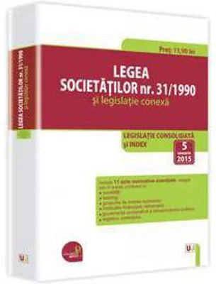 Legea societatilor nr. 31/1990 si legislatie conexa - Legislatie consolidata: 5 ianuarie 2015