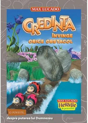 Credinta invinge orice obstacol. Seria Hermie si prietenii - Max Lucado
