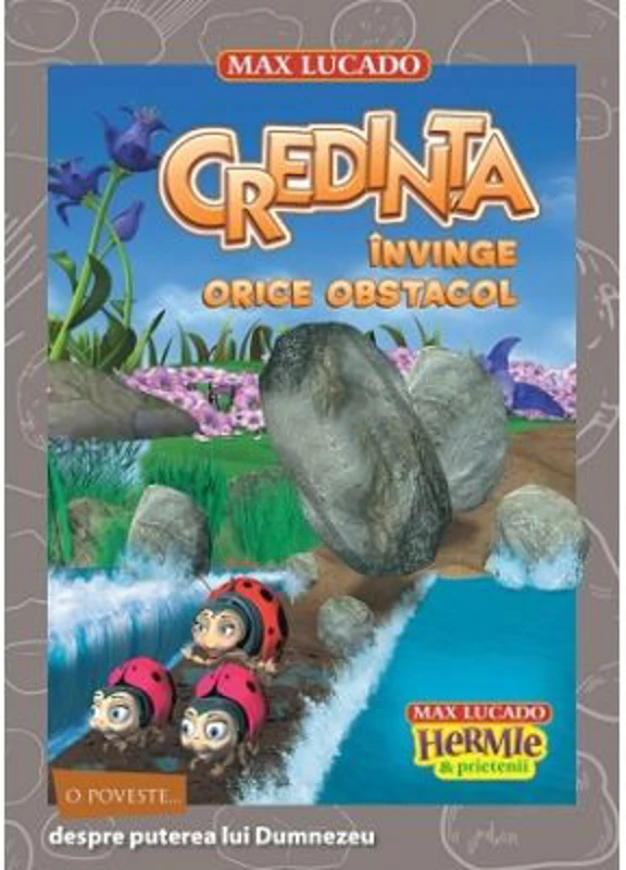 Credinta invinge orice obstacol. Seria Hermie si prietenii - Max Lucado