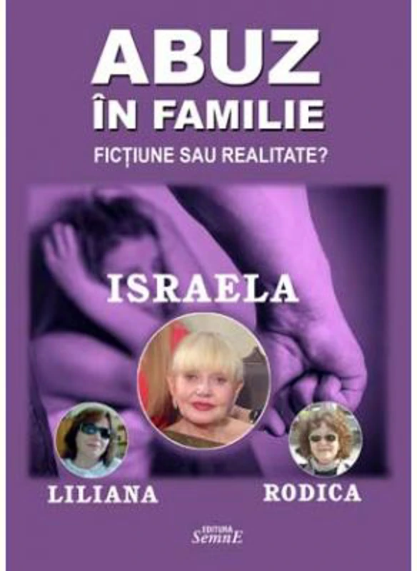 Abuz in familie - Israela, Liliana, Rodica