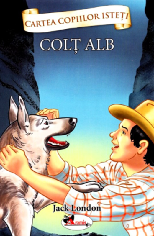 Cartea copiilor isteti. Colt Alb - Jack London