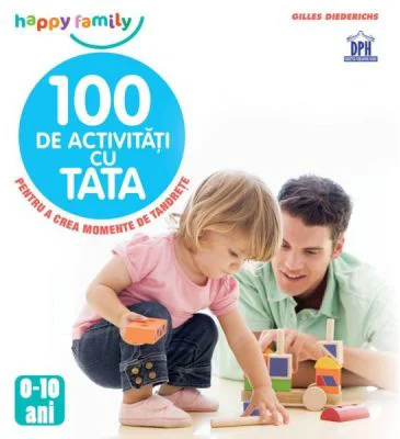 100 de activitati cu tata. Pentru a crea momente de tandrete - Gilles Diederichs