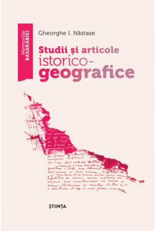 Studii si articole istorico–geografice - Gheorghe I. Nastase