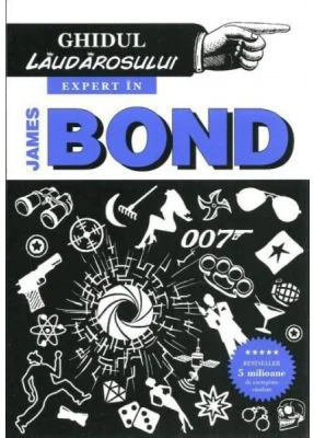 Ghidul laudarosului. Expert in James Bond - Mark Mason