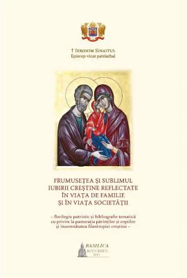 Frumusetea si sublimul iubirii crestine reflectate in viata de familie si in viata societatii - Ieronim Sinaitul