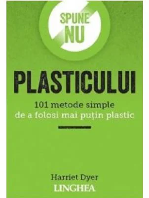 Spune NU plasticului - Harriet Dyer
