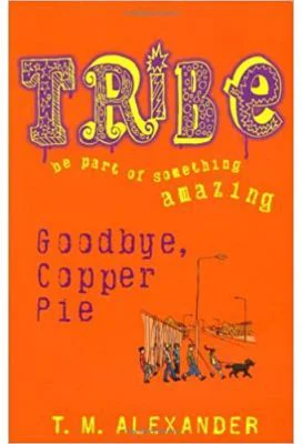 Goodbye Copper Pie. Tribe - M. Alexander