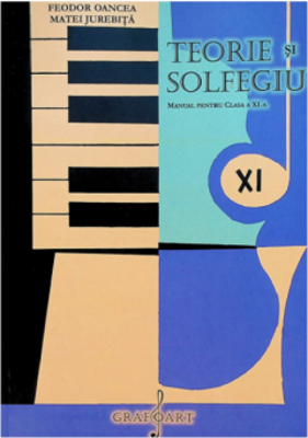 Teorie si solfegiu. Manual pentru clasa a 11-a - Feodor Oancea, Matei Jurebita