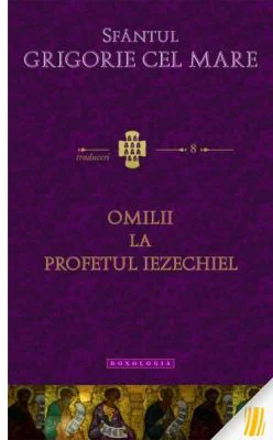 Omilii la Profetul Iezechiel - Sfantul Grigorie cel Mare