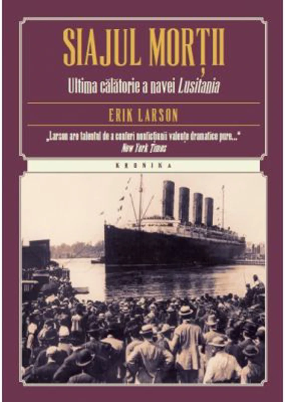 Siajul mortii. Ultima calatorie a navei Lusitania - Erik Larson