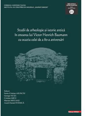 Studii de arheologie si istorie antica in onoarea lui Victor Henrich Baumann cu ocazia celei de a 80-a aniversari - Sorin-Cristian Ailincai, George Nu