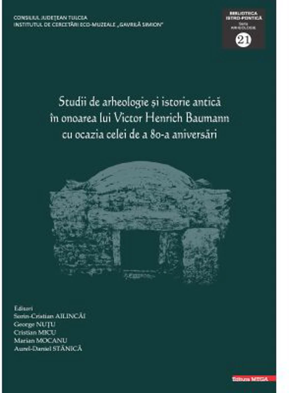 Studii de arheologie si istorie antica in onoarea lui Victor Henrich Baumann cu ocazia celei de a 80-a aniversari - Sorin-Cristian Ailincai, George Nu