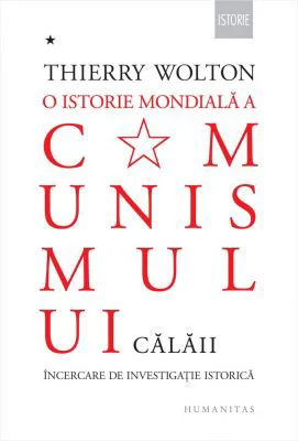 O istorie mondiala a comunismului. Incercare de investigatie istorica. Cu pumnul de fier. Calaii - Thierry Wolton