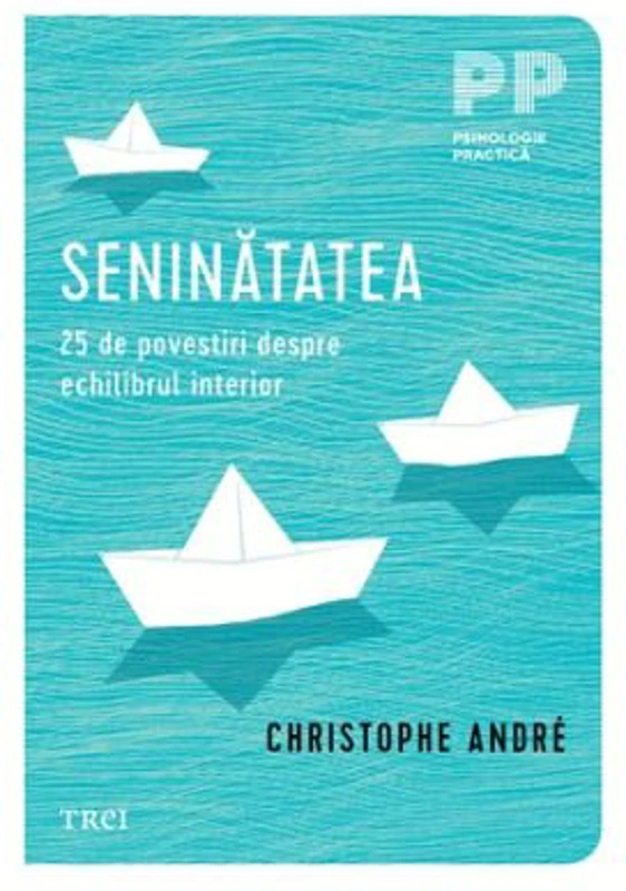 Seninatatea. 25 de povestiri despre echilibrul interior - Christophe Andre