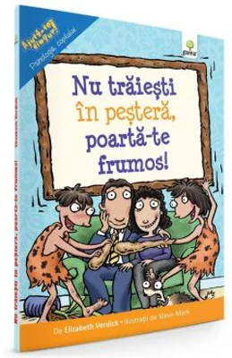 Nu traiesti in pestera, poarta-te frumos!