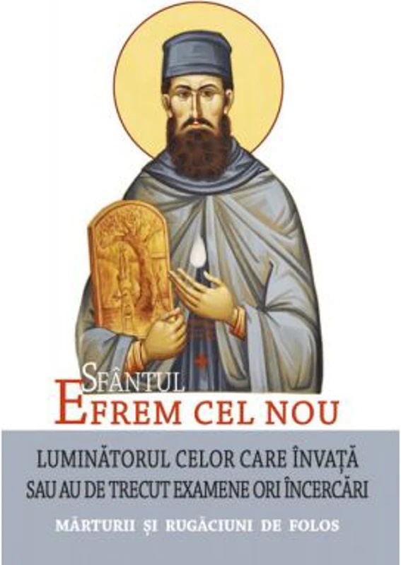 Sfantul Efrem cel Nou, Luminatorul celor care invata sau au de trecut examene ori incercari. Traducere L. S. Desartovici